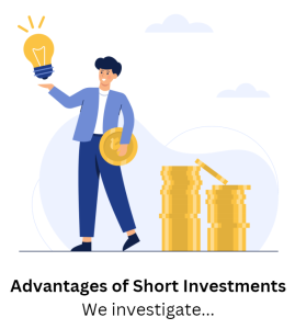 Advantages Of Short Investments